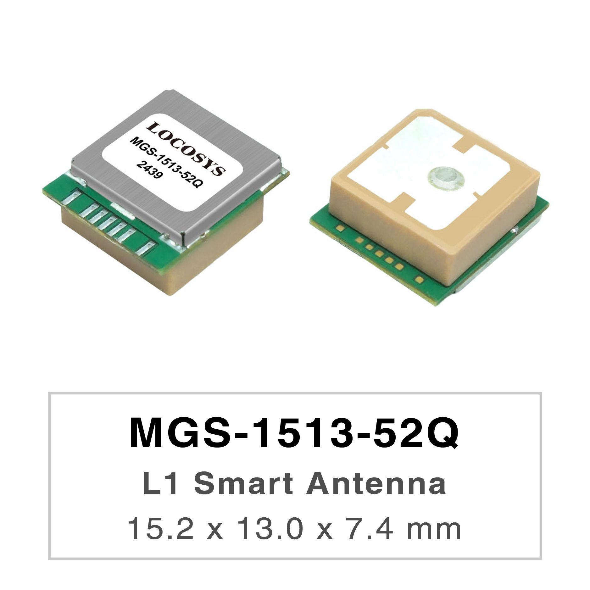 MGS-1513-52Q is a complete standalone multi-frequency GNSS smart antenna module, including embedded patch antenna and GNSS receiver circuits which is based Airoha AG3352Q platform.
